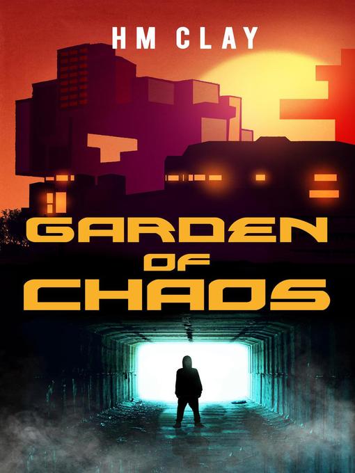 Title details for Garden of Chaos by HM Clay - Available